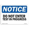 Signmission OSHA Notice Sign, 10" Height, 14" Width, Aluminum, Do Not Enter Test In Progress Sign, Landscape OS-NS-A-1014-L-11225